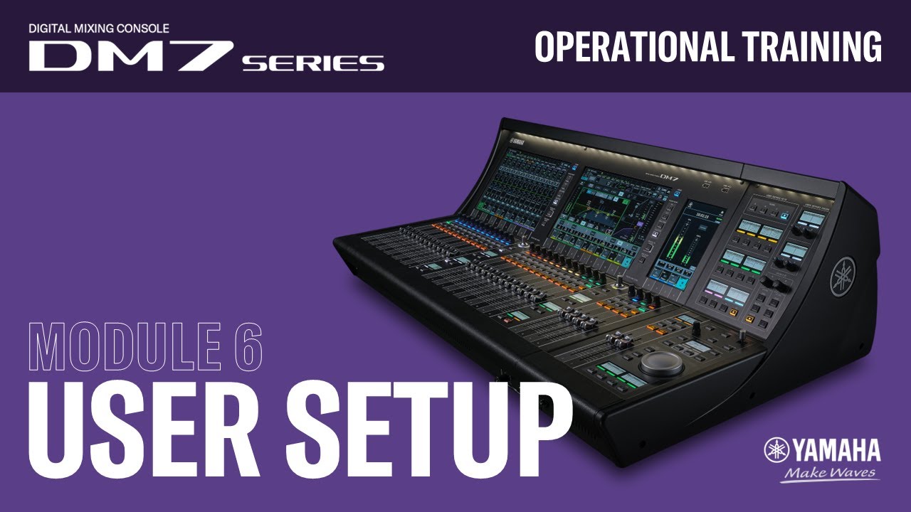 DM7 Series-Operational - #6 - User Setup