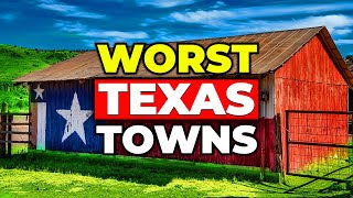 Top 10 WORST Towns to Live in Texas