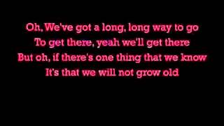 Lenka-We Will Not Grow Old Lyrics