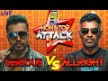 SHAA FM NONSTOP ATTACK SERIOUS VS ALLRIGHT