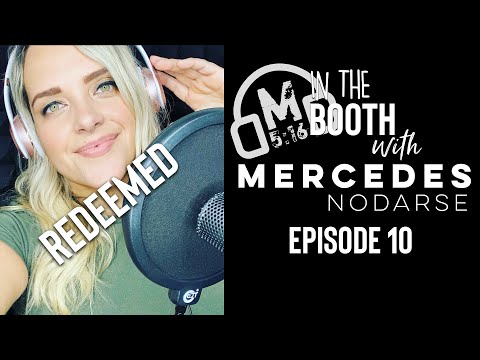 “Redeemed” (Big Daddy Weave) cover by Mercedes Nodarse Episode 10:In the Booth with Mercedes Nodarse