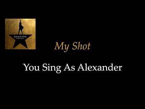 Hamilton - My Shot - Karaoke/Sing With Me: You Sing Alexander
