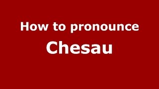 How to pronounce Chesău