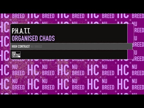 P.H.A.T.T. - Organised Chaos [High Contrast Nu Breed