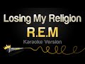 R.E.M - Losing My Religion (Karaoke Version)