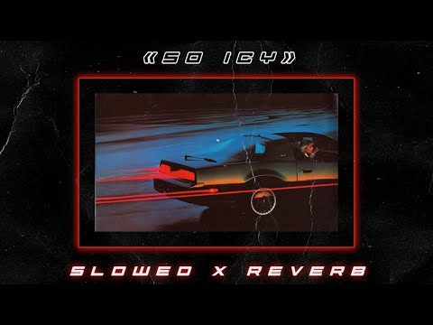 WESTLBRTY'S x BLESSED MANE - SO ICY ( slowed х reverb )