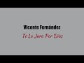 Vicente Fernández - Te Lo Juro Por Dios (Letra / Lyrics)