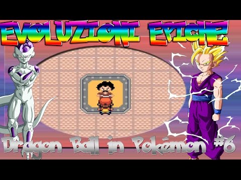 EVOLUZIONI EPICHE! - Dragon Ball in Pokémon #6