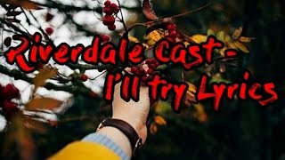 Riverdale Cast - I'll try with lyrics