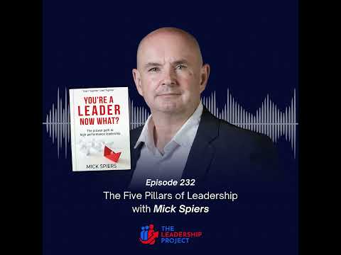 232. The Five Pillars of Leadership with Mick Spiers