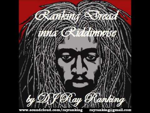 Ranking Dread inna Riddimwise by DJ Ray Ranking Tribute to Ranking Dread