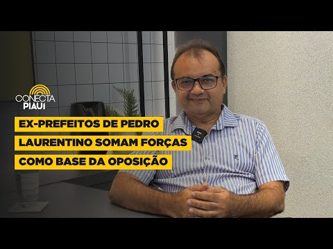 Ex-Prefeitos de Pedro Laurentino somam forças como base da oposição