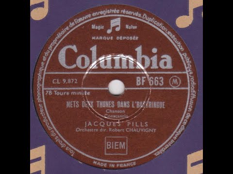 Jacques Pills   " mets deux thunes dans l'bastringue "   1954
