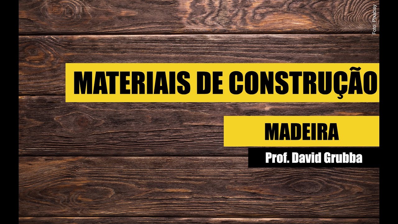 Aula  016 - Madeira para Construção #Materiais de Construção - Aprenda tudo sobre madeira
