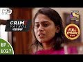 Crime Patrol Dastak Ep 1027 Full Episode 25th April 2019