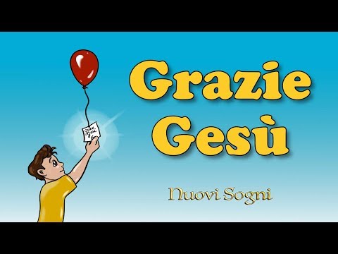 Grazie Gesù - Canzoni di Nuovi Sogni