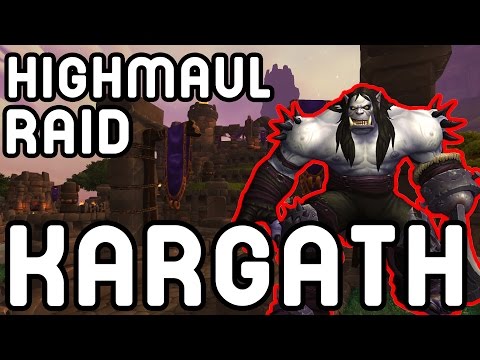 KARGATH BLADEFIST: Highmaul Raid (Warlords of Draenor)