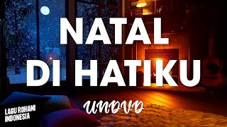 Download lagu NATAL DI HATIKU - UNDVD | Lirik Lagu Rohani mp3