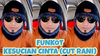 Download lagu FUNKOT : KESUCIAN CINTA (CUT RANI AULIZA) NEW SINGLE VIRAL mp3