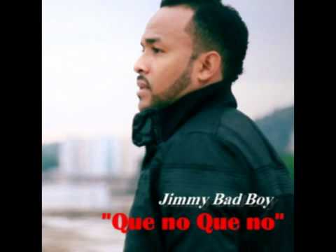 Jimmy Bad Boy - Que no que no