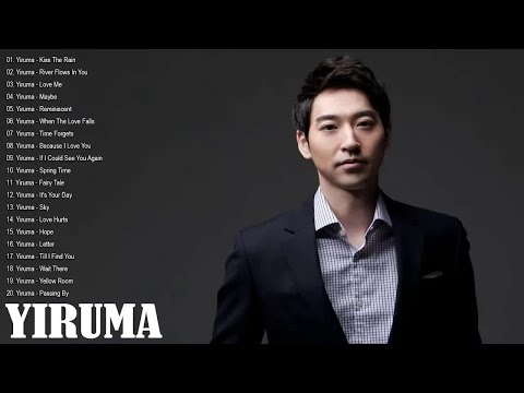 Yiruma Greatest Hits Full Album 2024 - Best Songs of Yiruma - Yiruma Piano Playlist
