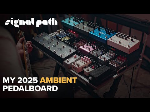 My 2025 Ambient Pedalboard Walkthrough | Signal Path