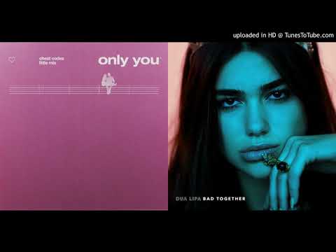 ONLY BAD TOGETHER - Cheat Codes, Little Mix x Dua Lipa (MASHUP)