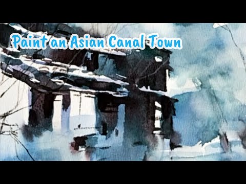 Paint an Asian Canal Town — Watercolor Demo (Wet-in-Wet & Reflections)