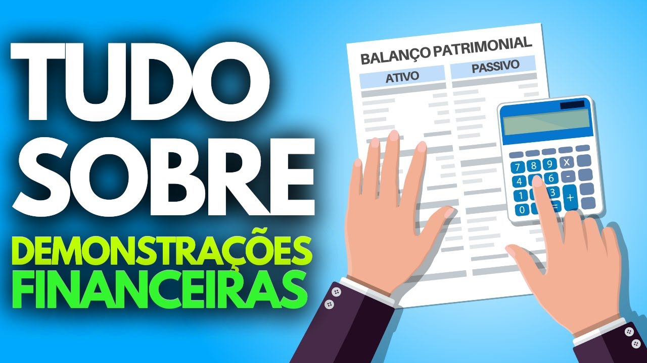 TUDO SOBRE DEMONSTRAÇÕES FINANCEIRAS (DEMONSTRAÇÕES CONTÁBEIS) - Onde encontrar, Composição, Período