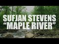 Sufjan Stevens "Maple River" (AUDIO)
