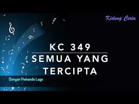 KC 349 Semua yang Tercipta - Dengan Pemandu Lagu - Kidung Ceria