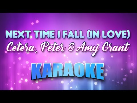 Cetera, Peter & Amy Grant - (Duet) Next Time I Fall (In Love) (Karaoke & Lyrics)