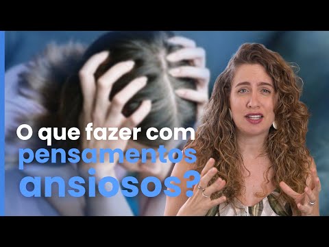Como lidar com pensamentos ansiosos? | Dra. Maria Fernanda