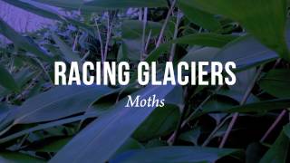 Racing Glaciers - Moths