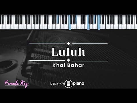 Luluh – Khai Bahar (KARAOKE PIANO - FEMALE KEY)