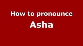 How to pronounce Asha