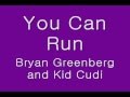 You Can Run-Bryan Greenberg and Kid Cudi ...