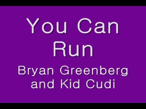You Can Run-Bryan Greenberg and Kid Cudi Lyrics