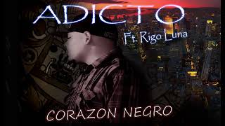 Adicto - Corazon Negro Ft. Rigo Luna
