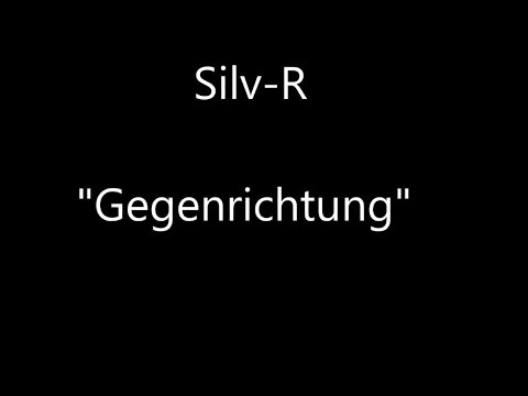 Silv-R - Gegenrichtung (OFFICIAL + LYRICS)