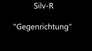Silv-R - Gegenrichtung (OFFICIAL + LYRICS)