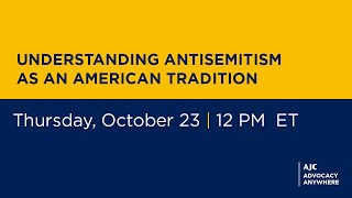 Understanding Antisemitism as an American Tradition - AJC Advocacy Anywhere