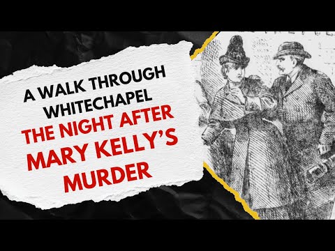 A Walk In Whitechapel On The Day After Mary Kelly's Murder.