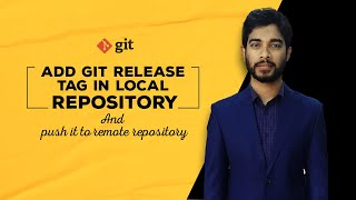 How to add git release tag in local repository | Checkout to the release tag | push it to remote