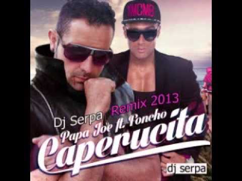 Papa Joe Feat Foncho   Caperucita Dj Serpa Remix 2013