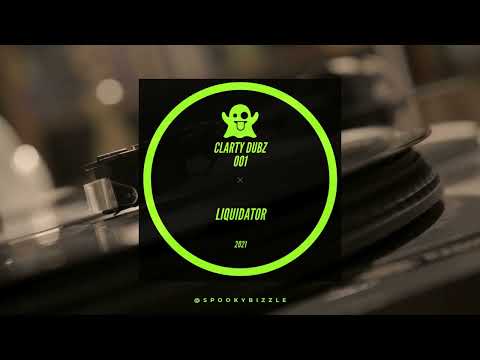 SPOOKY BIZZLE - LIQUIDATOR (CLARTY DUBZ 001 OUT NOW)