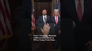 Vance ‘Feels Like Macaulay Culkin in Home Alone’ at WH as Trump Visits China