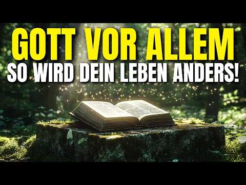 Setze Gott an die erste Stelle und erlebe, wie sich dein Leben verändert!