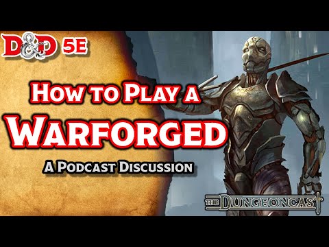 Races of the Realms: Warforged - The Dungeoncast Ep.124