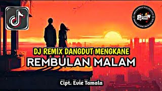 Download lagu DJ REMBULAN MALAM - EVIE TAMALA DANGDUT REMIX MENGKANE FULL SONG BHAPON MUSIK VIRAL TIKTOK 2026🎧🎶 mp3